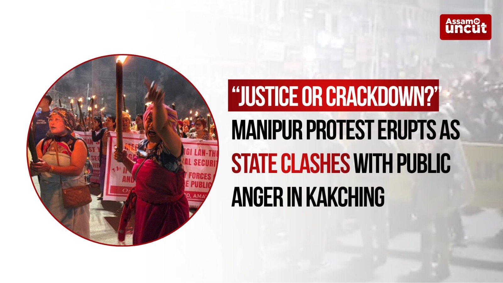 “Justice or Crackdown?”: Manipur Protest Erupts as State Clashes with Public Anger in Kakching